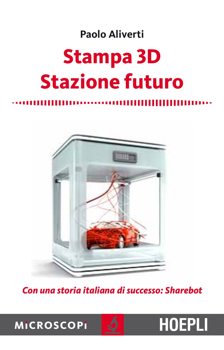 Paolo Aliverti stampa 3d stazione futuro con una storia italiana di  successo Sharebot – Stampare in 3D