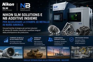 Nikon SLM Solutions e NB Additive collaborano per portare la stampa 3D metallo verso la produzione industriale in Nord America