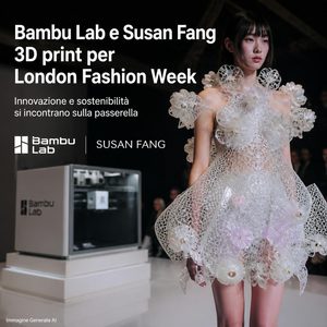 Bambu Lab entra nell’atelier di Susan Fang, stampa 3D, TPU e lavorazioni digitali alla London Fashion Week