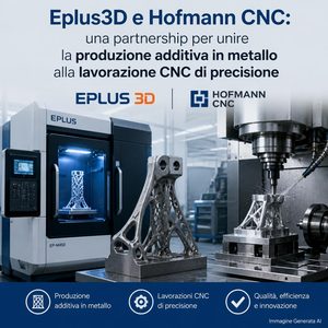 Eplus3D e Hofmann CNC la stampa metallica dual-laser entra nella filiera delle lavorazioni di precisione