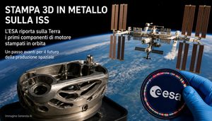 ESA riporta a Terra i primi propulsori satellitari stampati in metallo sulla ISS